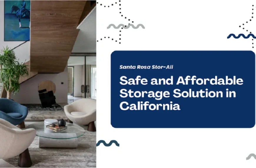 Santa Rosa Stor-All – Safe and Affordable Storage Solution in California
