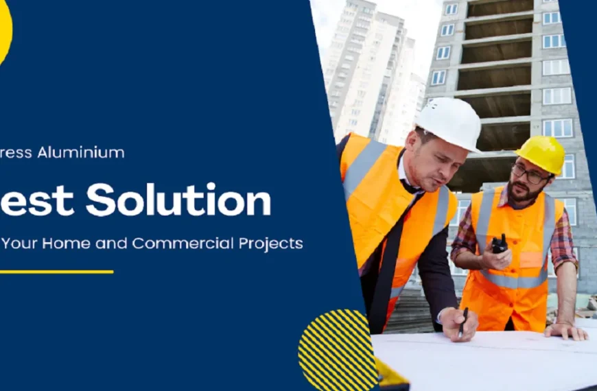 Express Aluminium: Best Solution for Your Home and Commercial Projects
