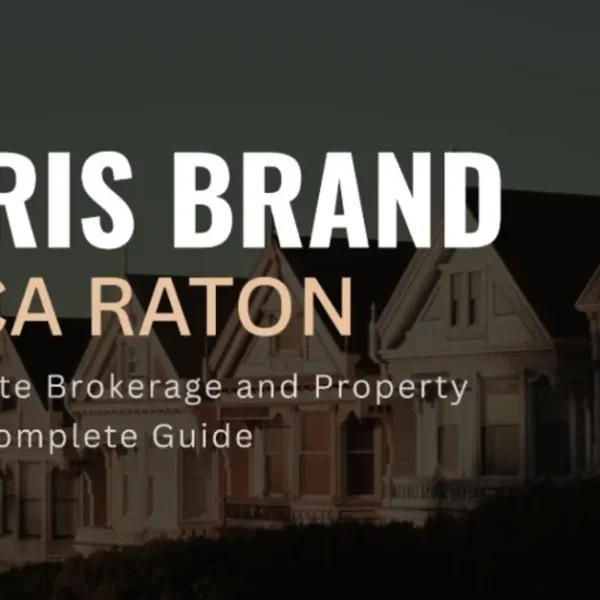 Chris Brand Boca Raton – Real Estate Brokerage and Property Market Complete Guide
